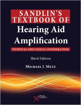 Sandlin's Textbook of Hearing Aid Amplification: Technical and Clinical Considerations Third Edition