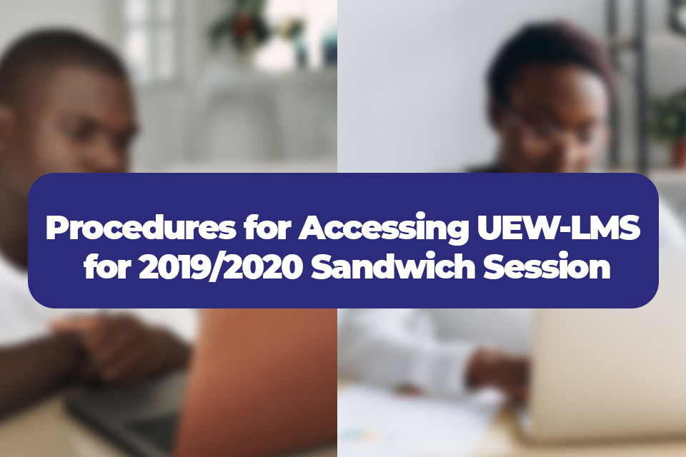 Procedures for Accessing UEW-LMS for 2019/2020 Sandwich Session