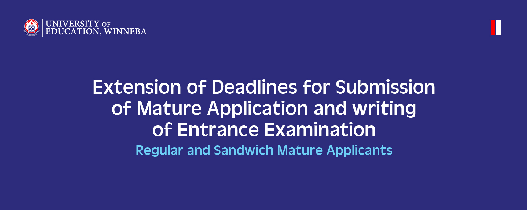 Extension of Deadlines for Submission of Mature Application and writing of Entrance Examination | Regular and Sandwich Mature Applicants