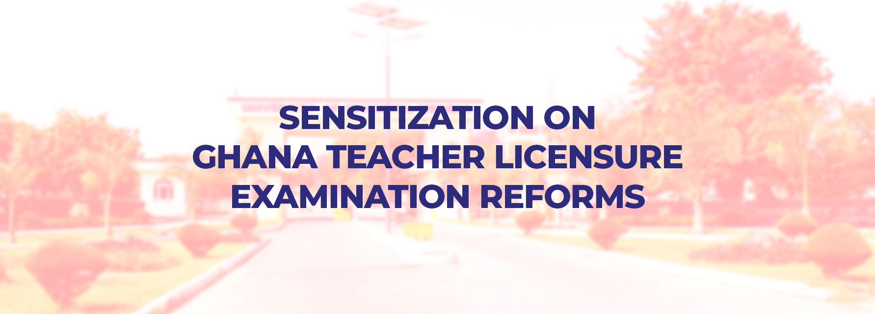 Sensitization on Ghana Teacher Licensure Examination Reforms