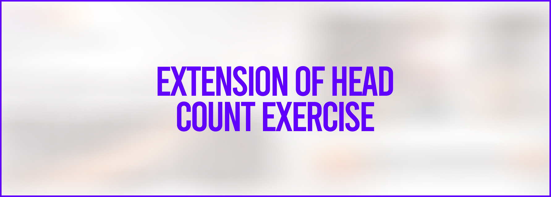  Extension of Head Count Exercise