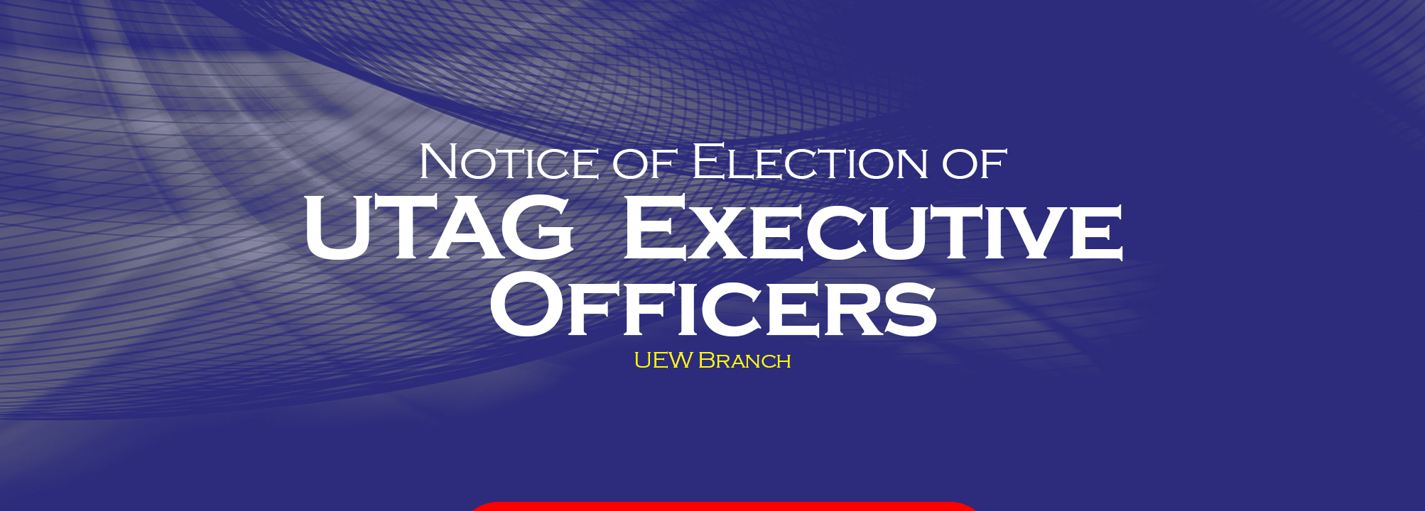 Notice of Election of UTAG Executive Officers | UEW Branch