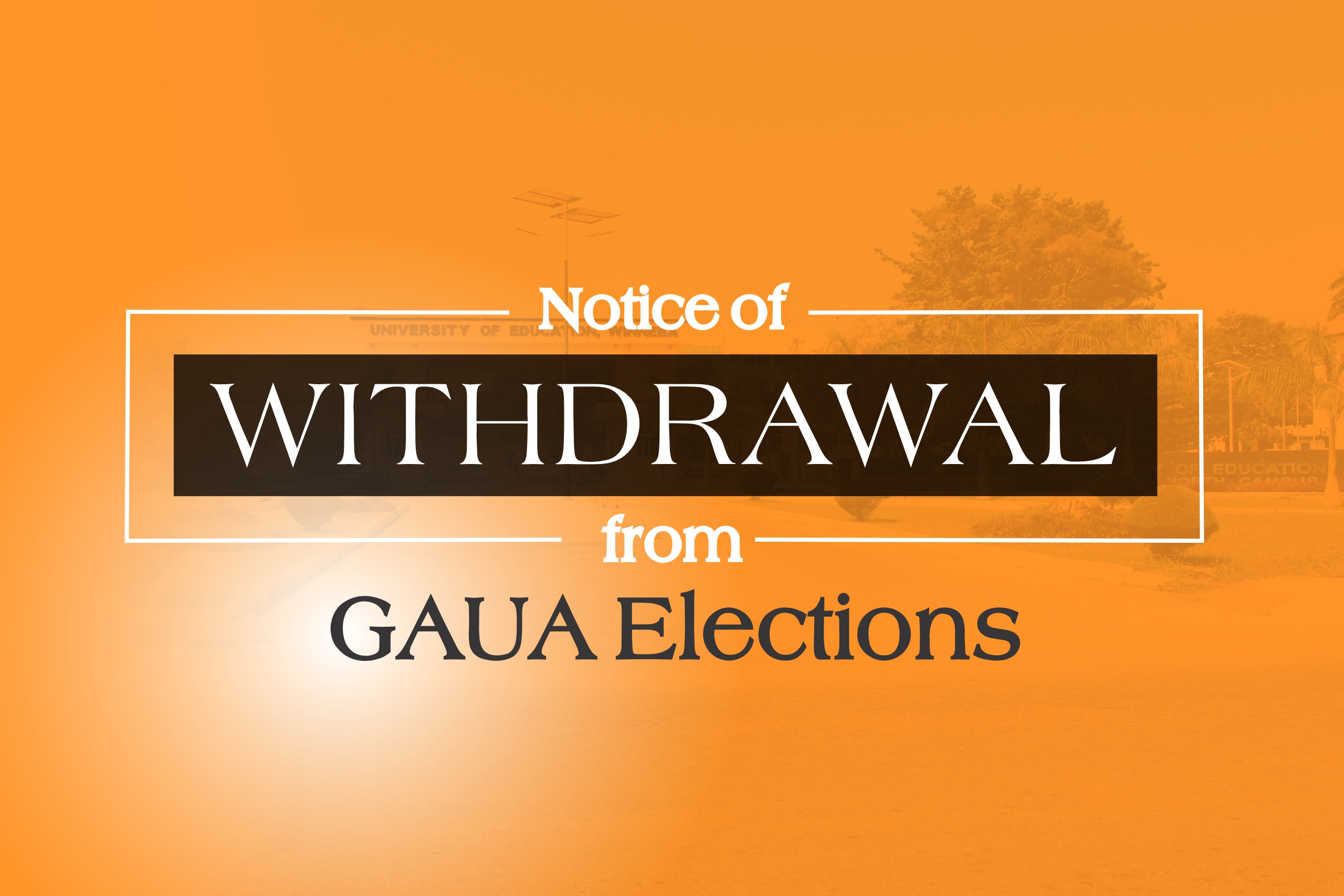 Notice of withdrawal from GAUA Elections | University of Education, Winneba