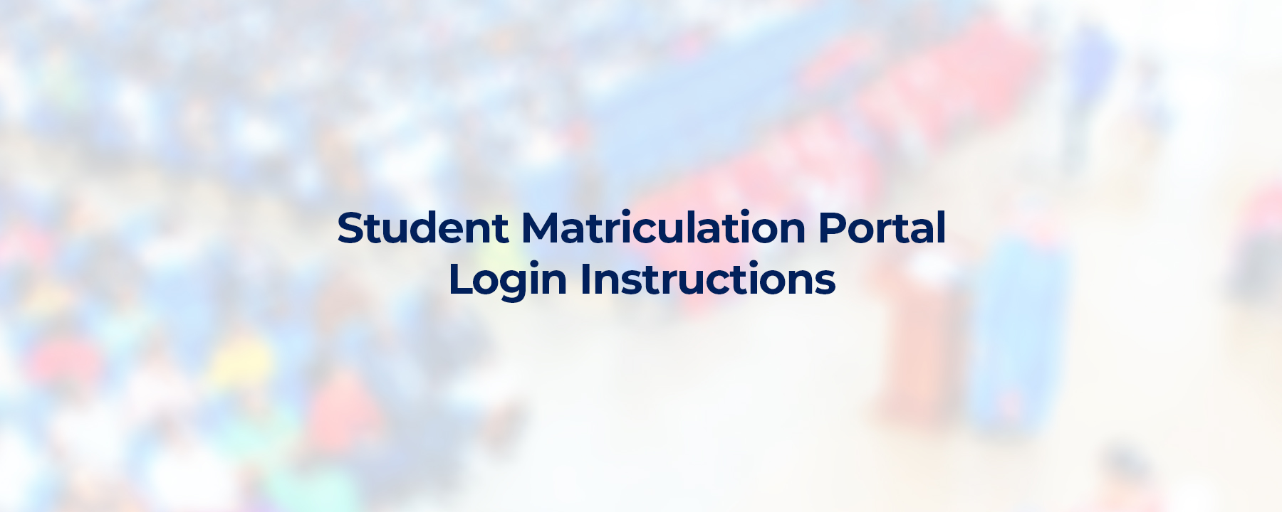 Student Matriculation Portal Login Instructions