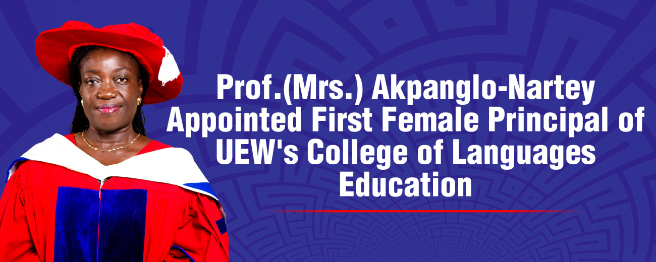 Prof. (Mrs.)Akpanglo-Nartey Appointed First Female Principal of UEW's College of Languages Education