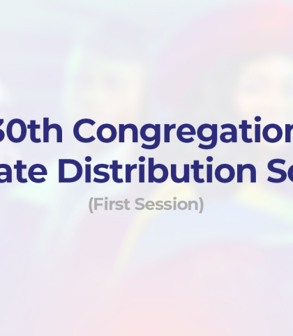 30th Congregation (First Session) Certificate Distribution Schedule