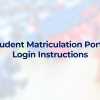 Student Matriculation Portal Login Instructions